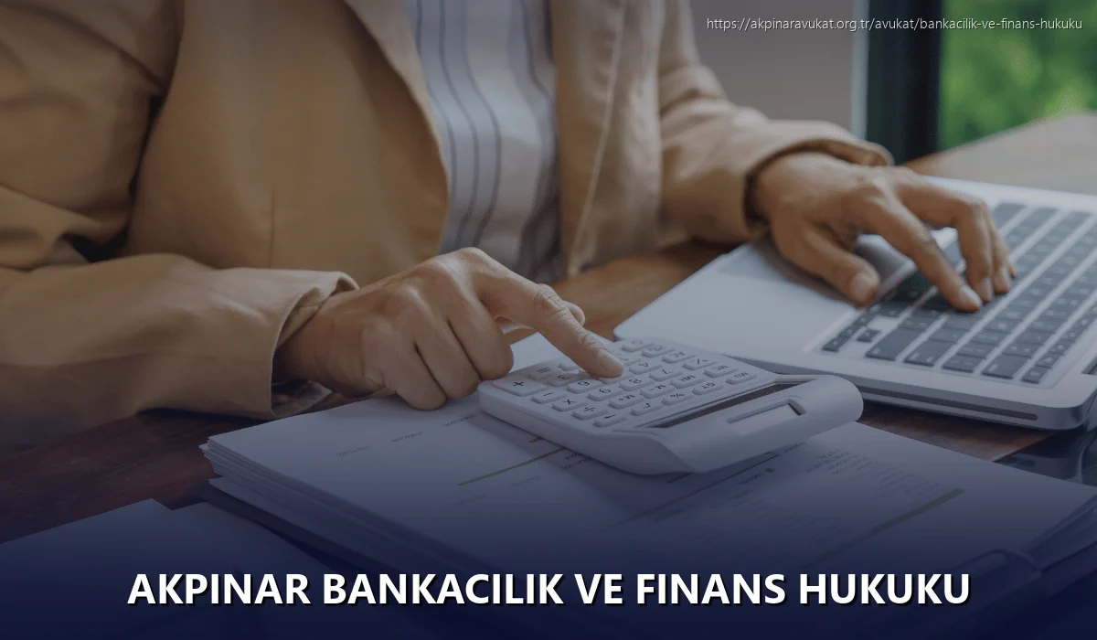 Akpinar Bankacılık ve Finans Hukuku