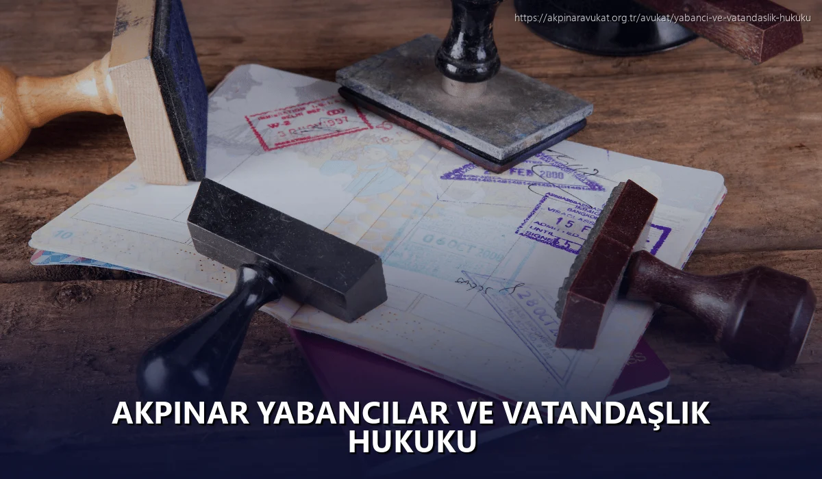 Akpinar Yabancılar ve Vatandaşlık Hukuku